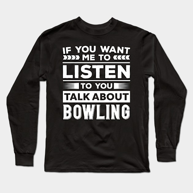 Talk About Bowling Long Sleeve T-Shirt by Mad Art